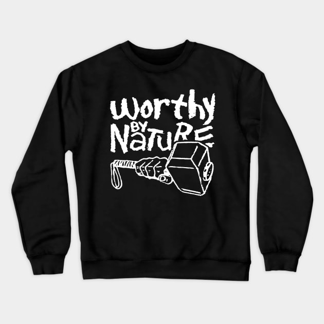 Worthy by Nature Crewneck Sweatshirt by TrulyMadlyGeekly